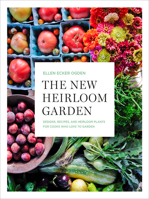 Title details for The New Heirloom Garden by Ellen Ecker Ogden - Available